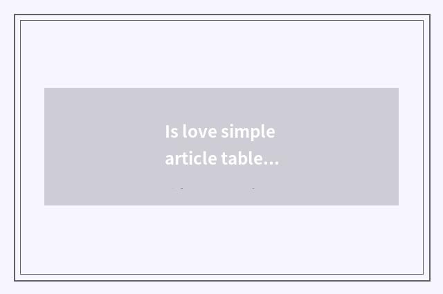 Is love simple article table?