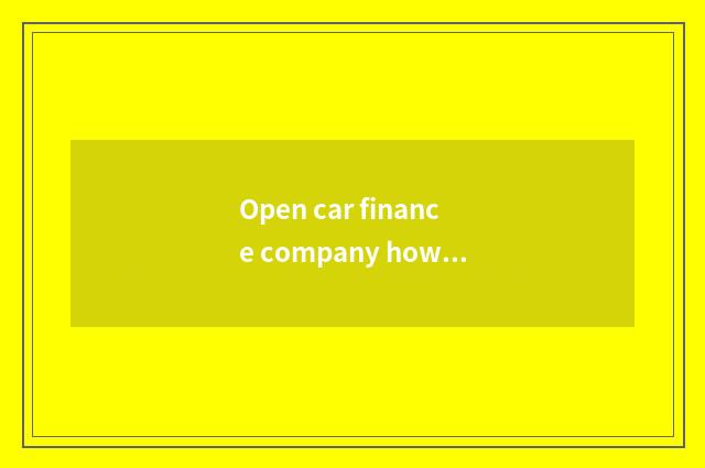 Open car finance company how to many capital need?