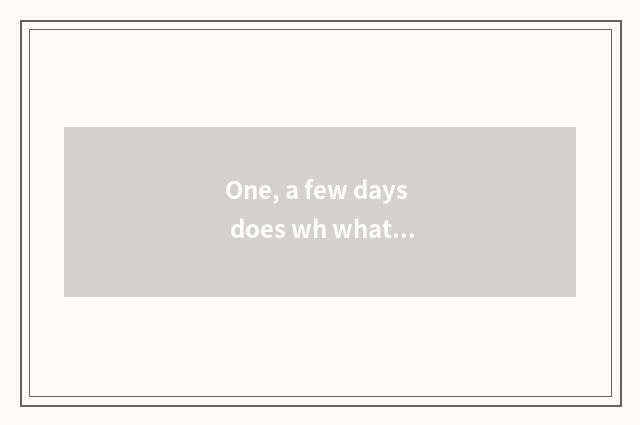 One, a few days does wh what month brush his teeth day?
