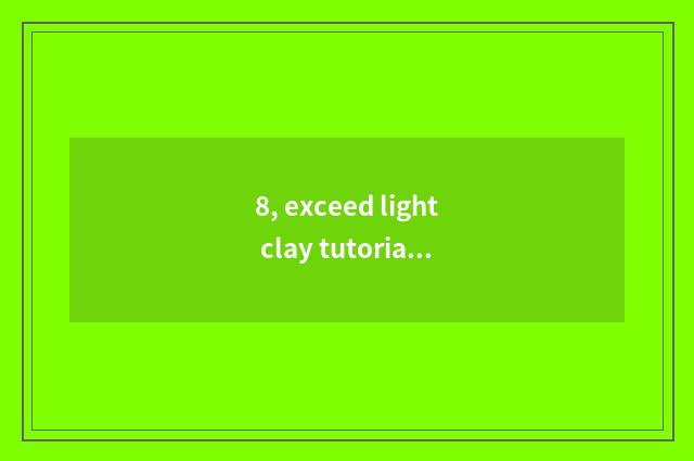 8, exceed light clay tutorial- - tutorial of santa Claus clay?