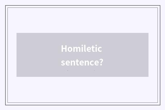 Homiletic sentence?