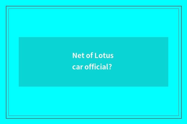 Net of Lotus car official?