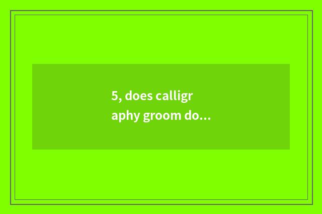 5, does calligraphy groom does the orgnaization calculate extracurricular to gro