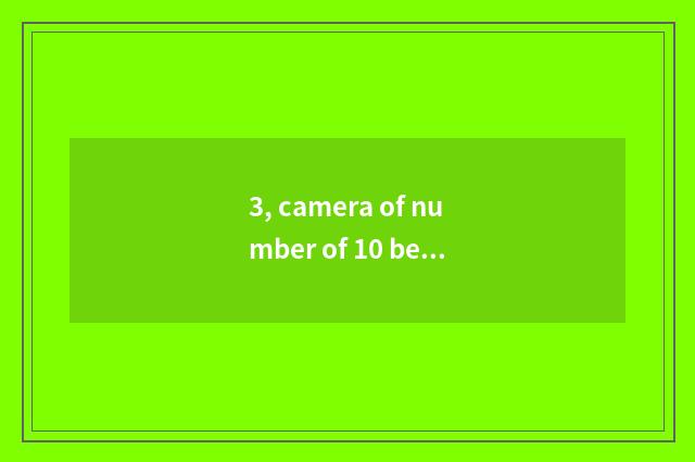3, camera of number of 10 best introductions?