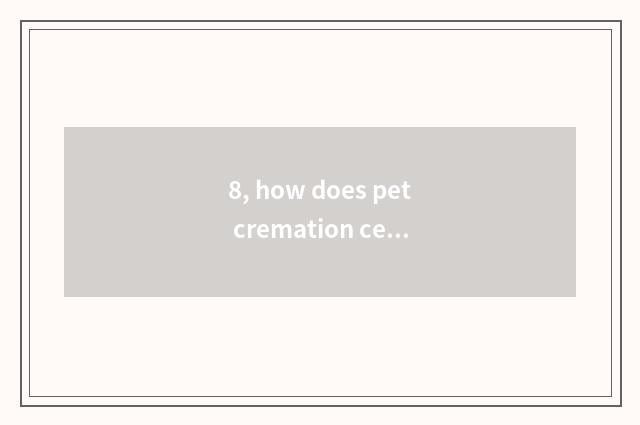 8, how does pet cremation center handle card?