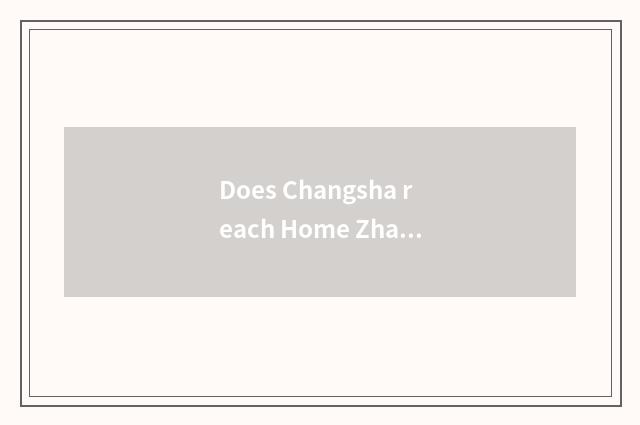 Does Changsha reach Home Zhang does bound freedom go optimal course?