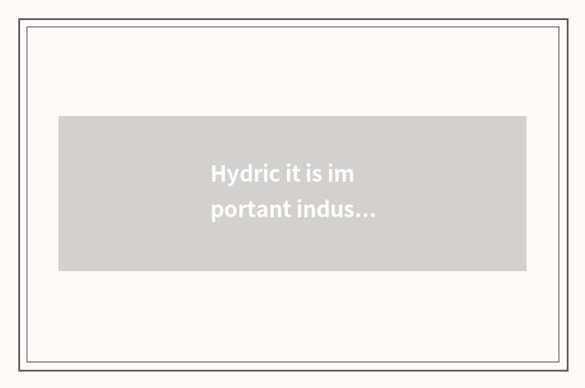 Hydric it is important industrial fuel, following about hydric view is correct?