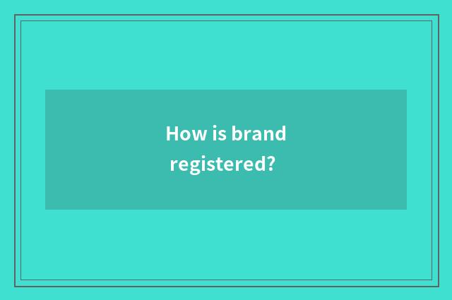 How is brand registered?