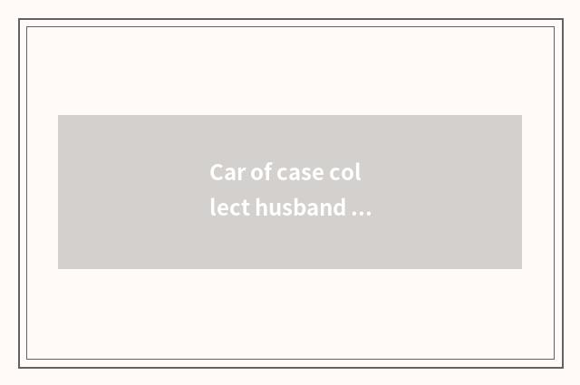Car of case collect husband of which country?