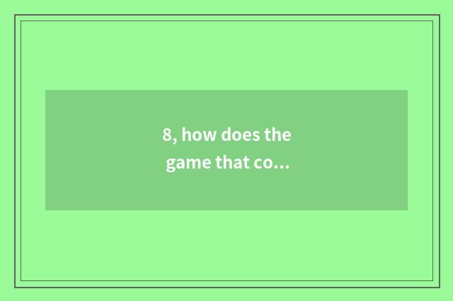 8, how does the game that compile a string all over star?