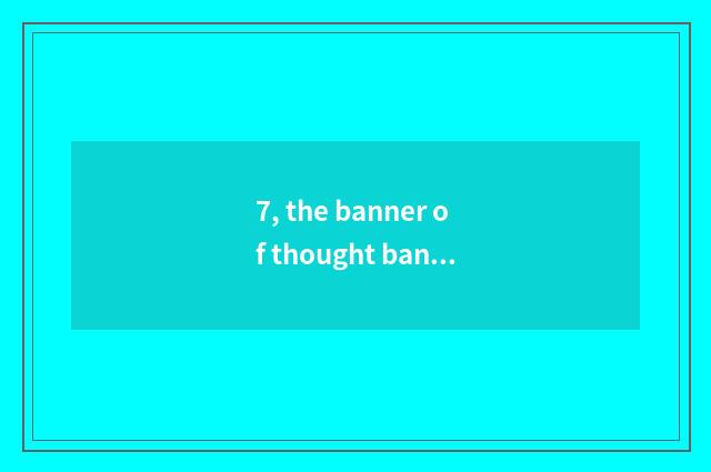 7, the banner of thought banner spirit that what is a party?