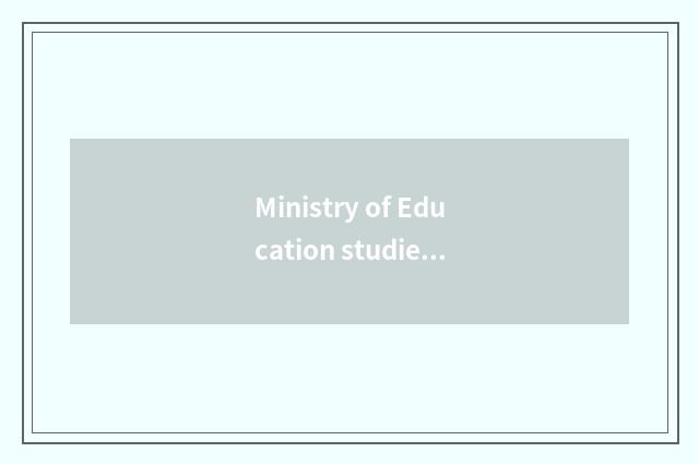 Ministry of Education studies abroad service center: Professional, reliable stud