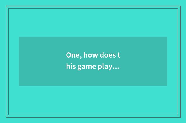 One, how does this game play Jin Beibei Yin Beibei?
