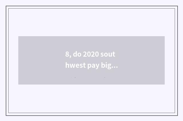 8, do 2020 southwest pay big Mba tuition?