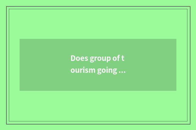 Does group of tourism going abroad do visa procedure?
