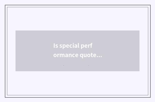 Is special performance quote cheap quote?