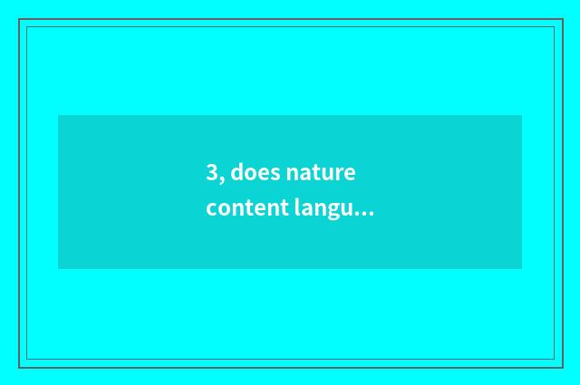 3, does nature content language admire analyse to show a language?