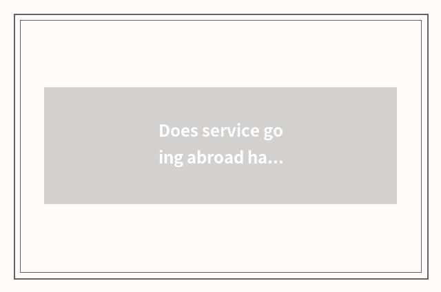 Does service going abroad have restrict without the age?
