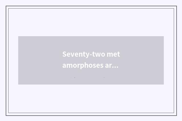 Seventy-two metamorphoses archaism?