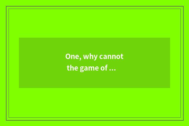 One, why cannot the game of 9877 play?