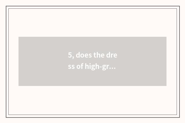 5, does the dress of high-grade brand have pet dog what?