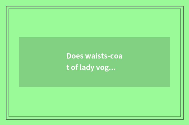 Does waists-coat of lady vogue vest braid a tutorial?