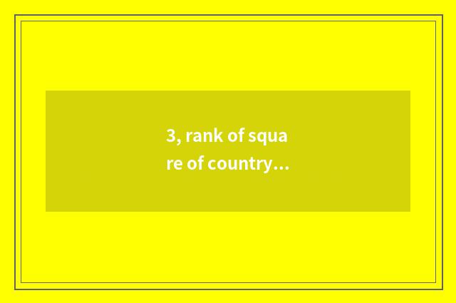 3, rank of square of countrywide constant grand?