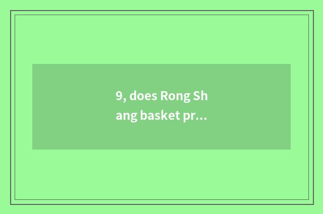 9, does Rong Shang basket provide installation means?