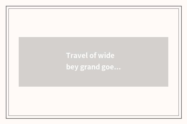Travel of wide bey grand goes vacationing area traffic course, how to go growing