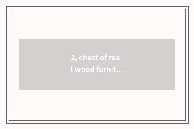 2, chest of real wood furniture how many money?
