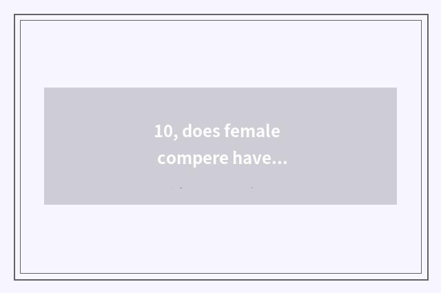 10, does female compere have the first finance and economics of Shanghai what?