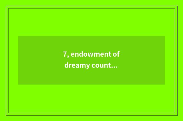 7, endowment of dreamy country pet?