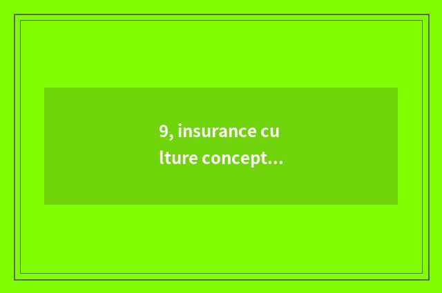 9, insurance culture concept?