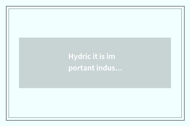 Hydric it is important industrial fuel, following about hydric view is correct?