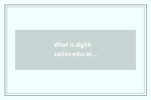 What is digitlization education natural resources?