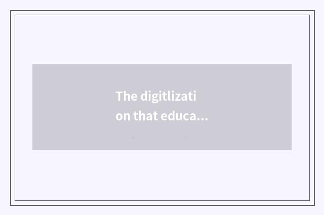 The digitlization that education nods teachs resource to be enclothed completely