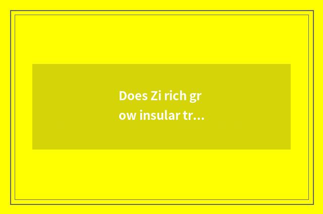 Does Zi rich grow insular travel strategy?
