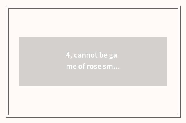 4, cannot be game of rose small town entered after Qq game logins?