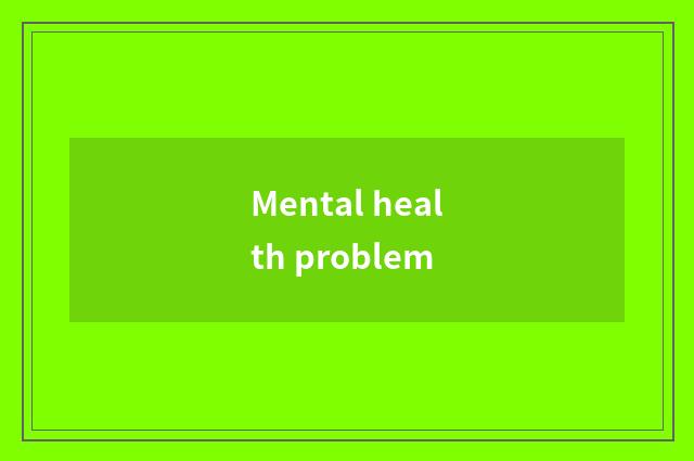 Mental health problem