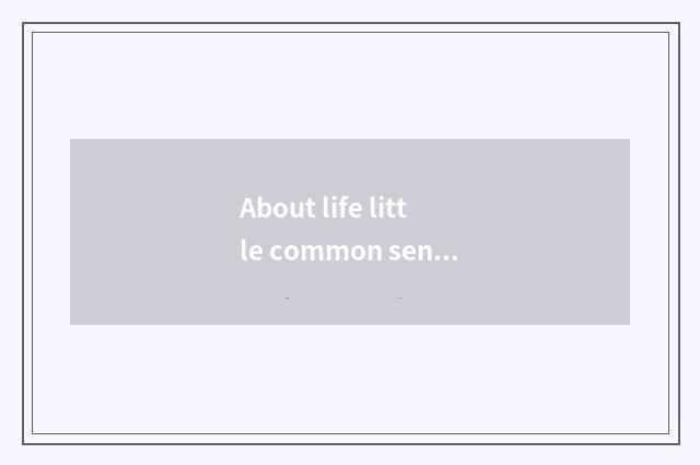 About life little common sense of the child?