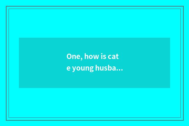 One, how is cate young husband updated?