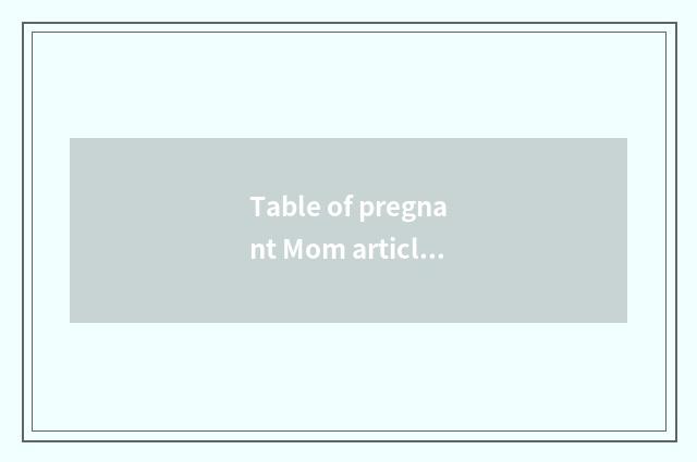 Table of pregnant Mom article?