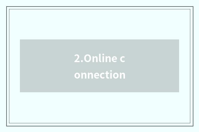 2.Online connection