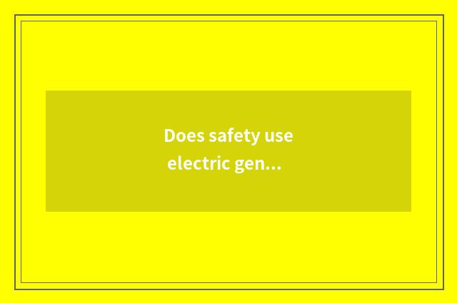 Does safety use electric general knowledge with fire?