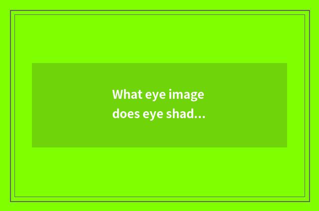 What eye image does eye shadow allergy use?