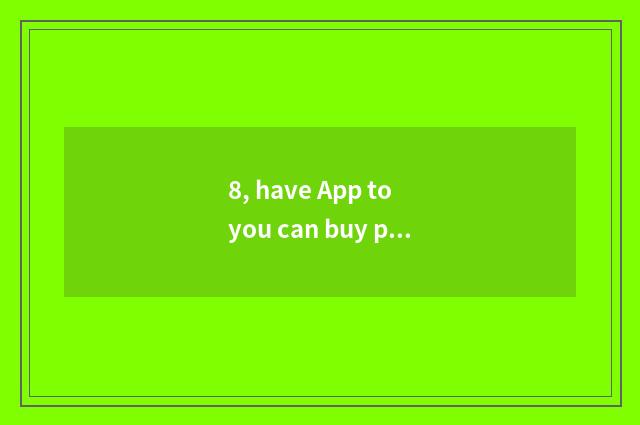 8, have App to you can buy pet dog?