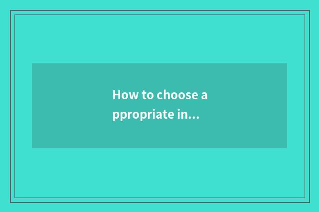 How to choose appropriate infant does inchoate education join in orgnaization?