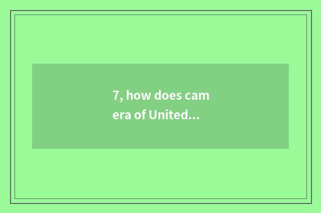 7, how does camera of United States colour save beautiful Yan Xiaoguo?