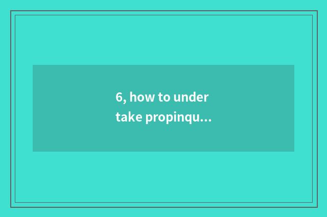 6, how to undertake propinquity probing nature to cheeper?