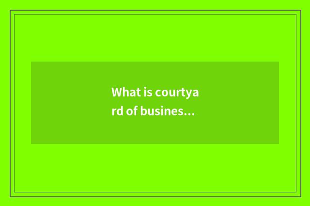 What is courtyard of business of entertainment of Beijing new show?